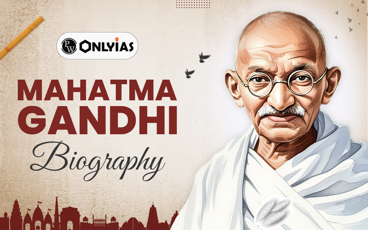 Mahatma Gandhi Biography: Early Life, Role in India’s Independence, Teachings, Legacy
