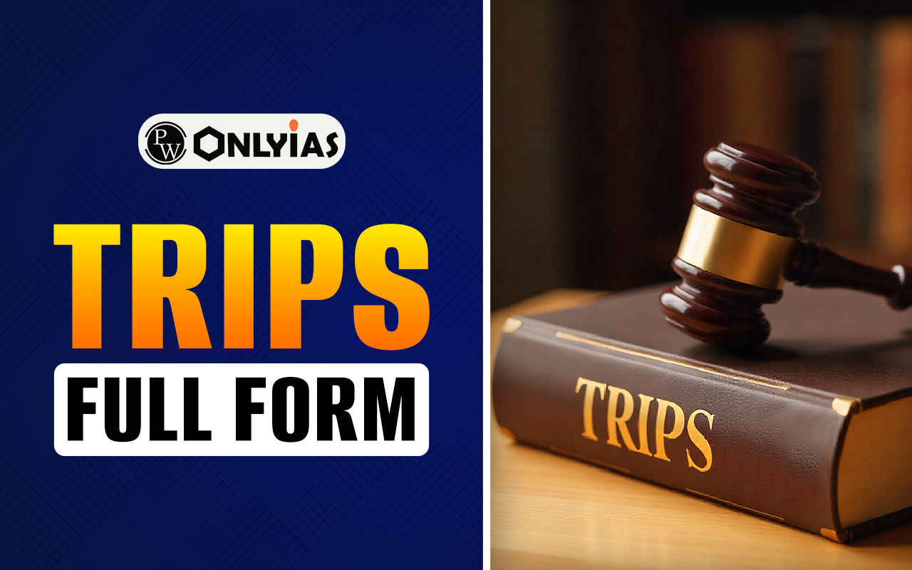 TRIPS Full Form: Objectives, Key Provisions, Functions, Waiver, TRIPS Vs TRIMS