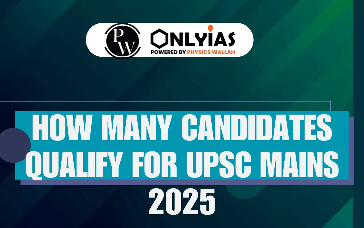 How Many Candidates Qualify for UPSC Mains 2025?