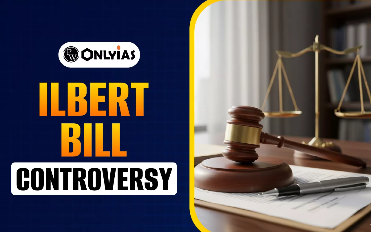 Ilbert Bill Controversy: Provisions, Opposition, Impact on Indian Nationalism