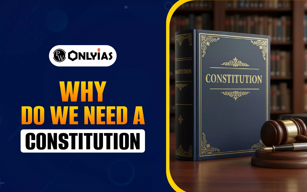 Why Do We Need a Constitution: Importance, Role of Constitution