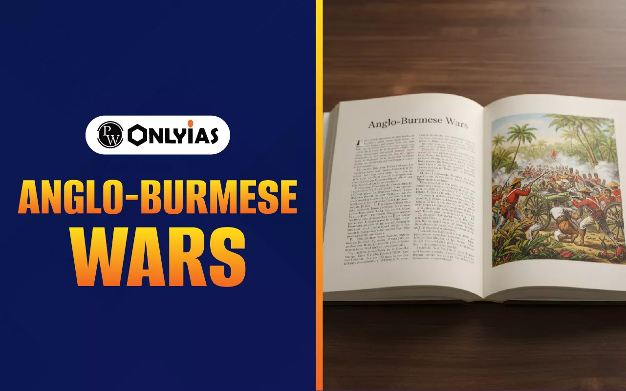 Anglo-Burmese Wars, Timeline, Causes, Treaty, Impact
