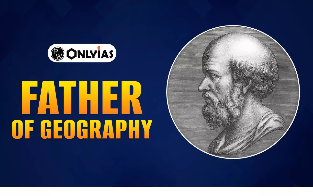 Father of Geography: Life, Contributions, Legacy