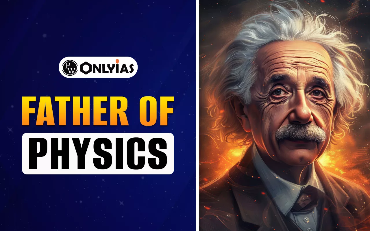 Father of Physics: Key Names, Eras, Contributions, Facts