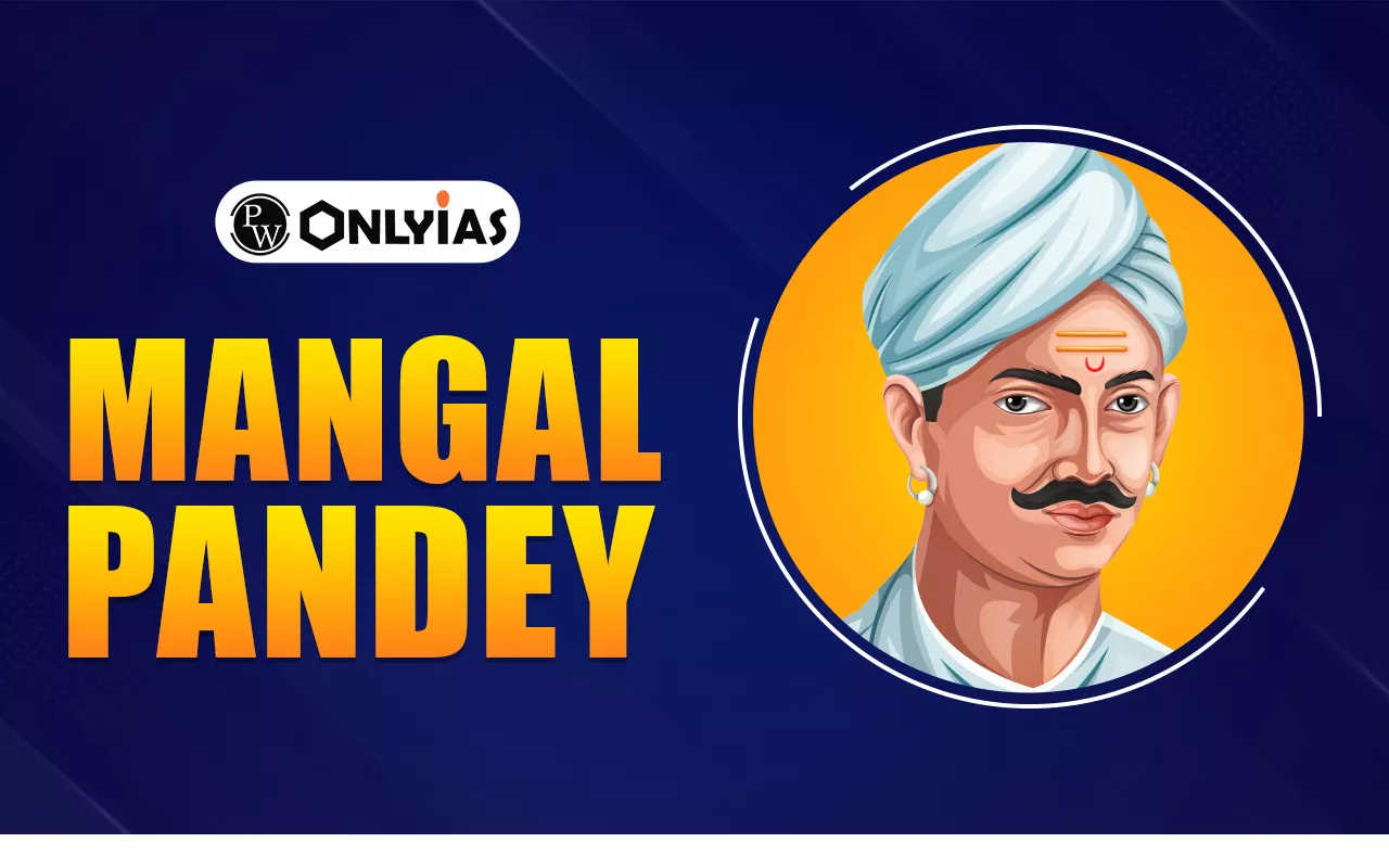 Mangal Pandey: Biography, Early Life, Role in 1857 Revolt