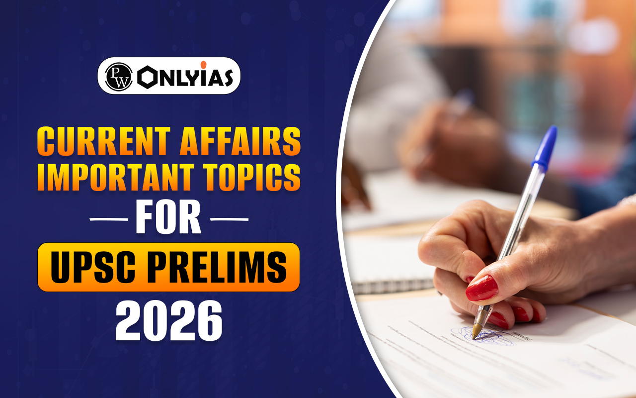 Current Affairs Important Topics for UPSC Prelims 2026 Subject-Wise List