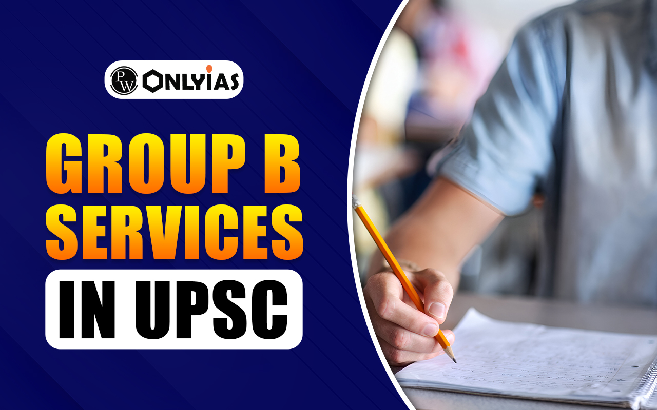 Group B Services in UPSC, Difference Between Group A and Group B