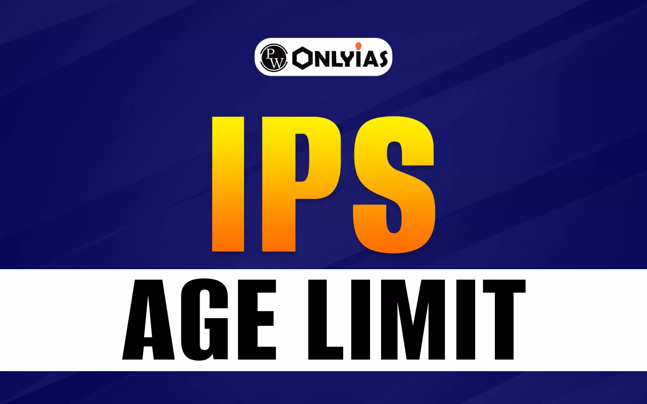 IPS Age Limit 2026: Category-Wise Age Criteria, Relaxation