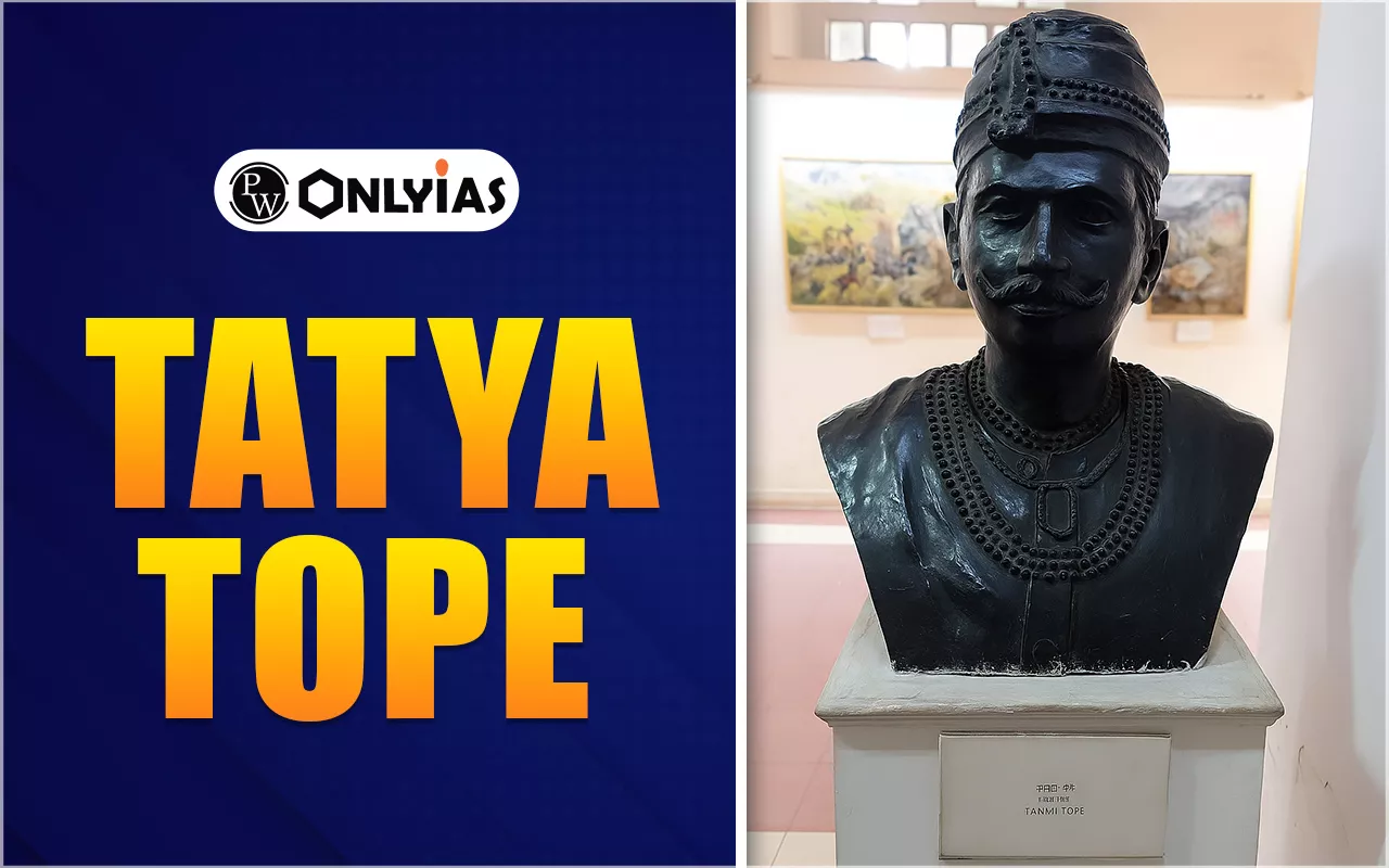 Tatya Tope: Biography, Early Life, Role in the Revolt of 1857, Legacy