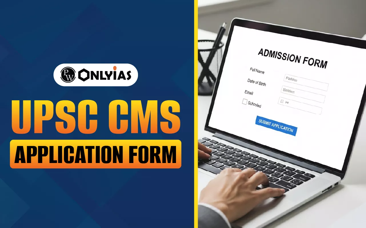 UPSC CMS Application Form 2026, Dates, Step to Apply Online, Documents Required