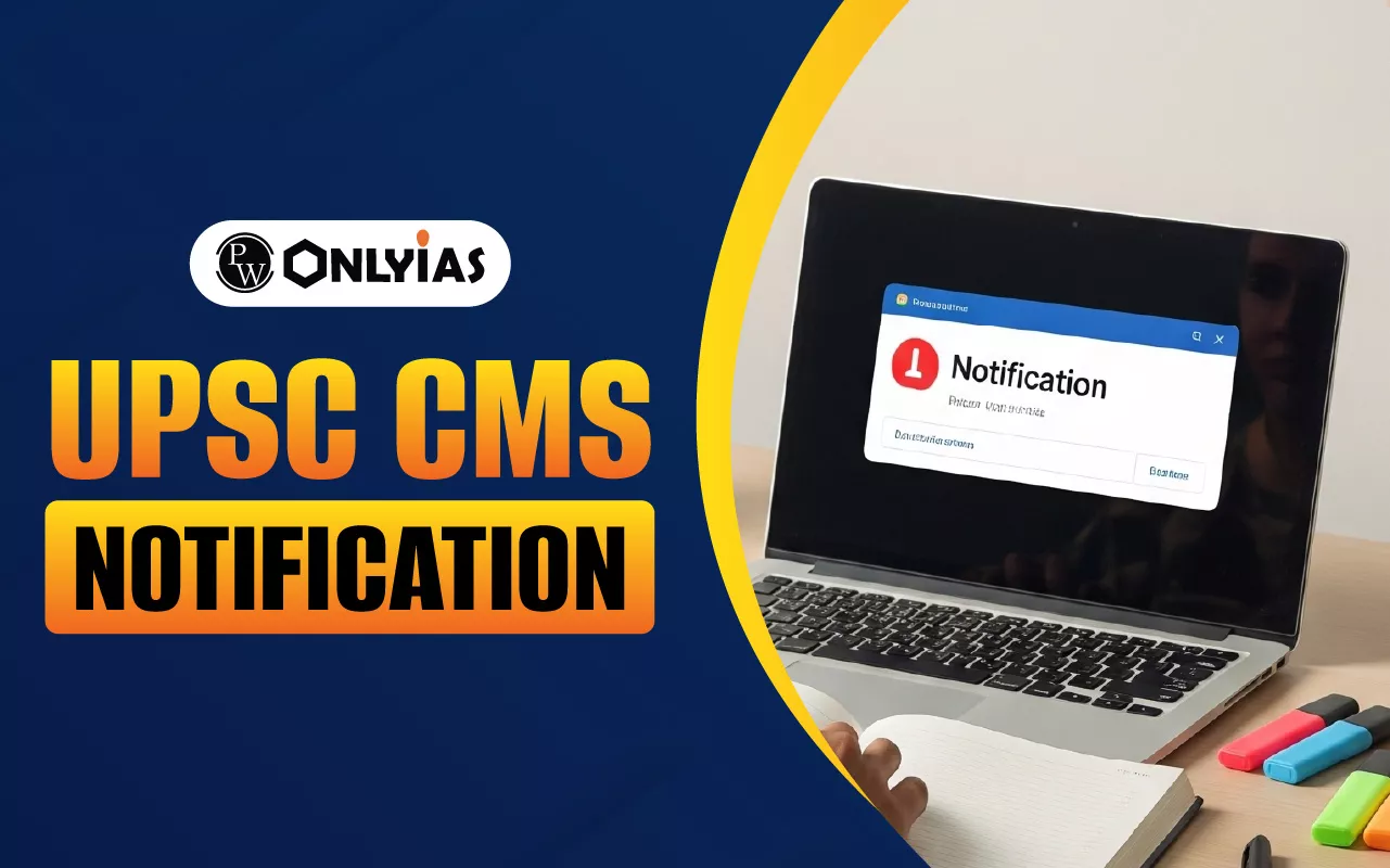 UPSC CMS Notification 2026, Release Date, Steps to Download