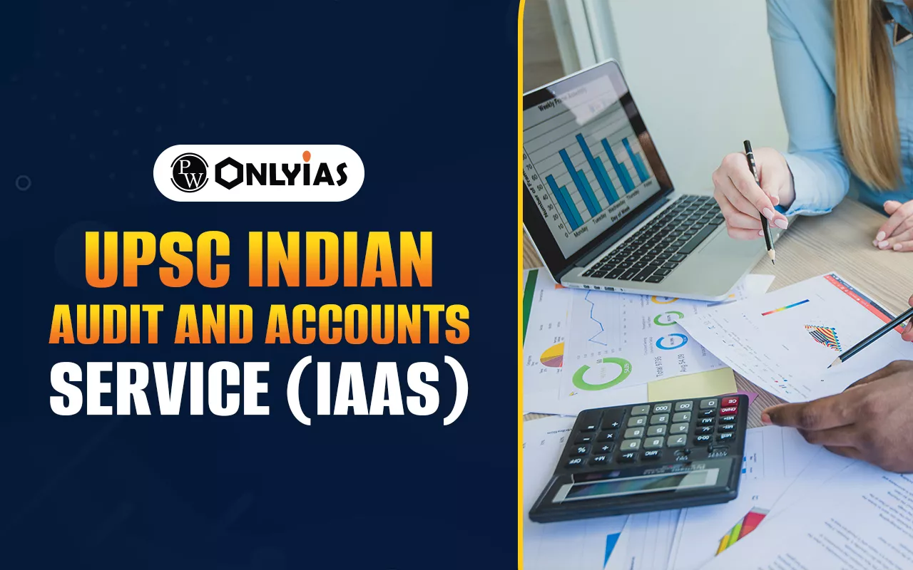 UPSC Indian Audit and Accounts Service (IAAS): Eligibility, Salary, Role & Career Growth