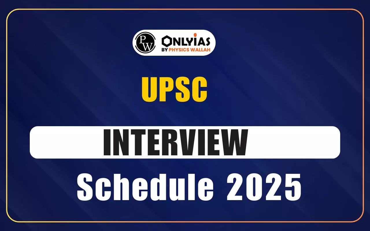 UPSC Interview Schedule 2025 OUT, Download PDF