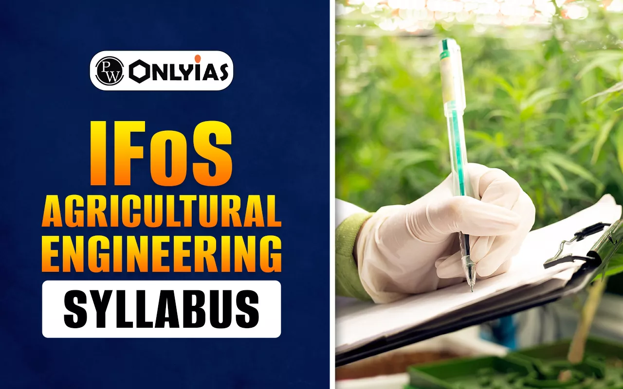 IFoS Agricultural Engineering Syllabus, Topic Wise