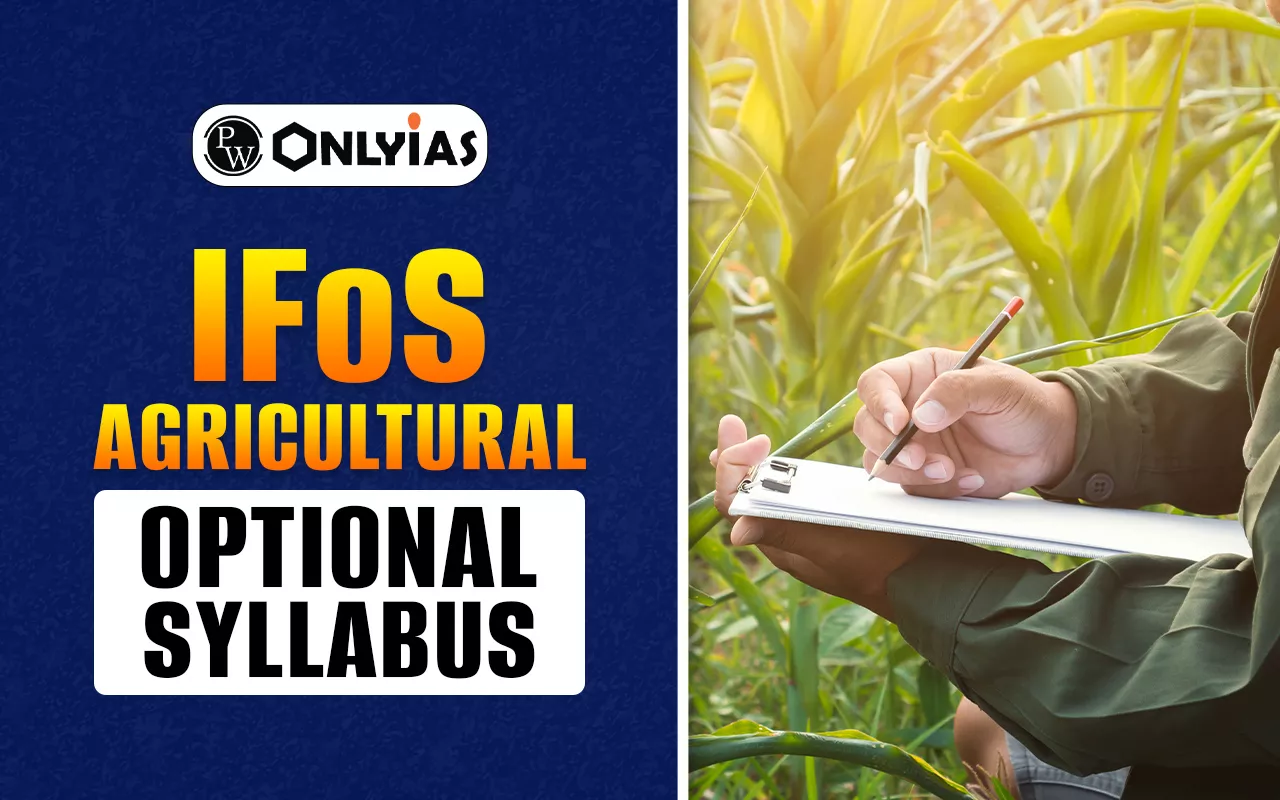 IFoS Agriculture Optional Syllabus 2026, Subject Wise PDF Download