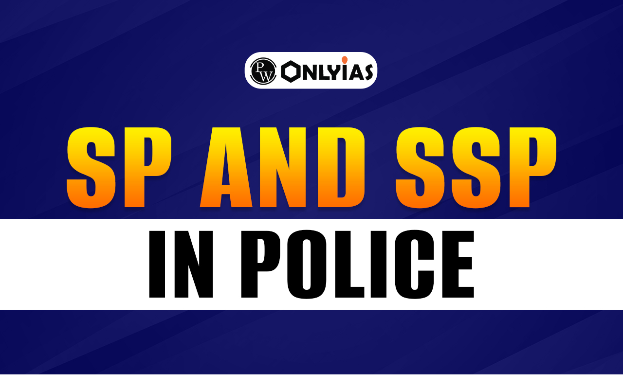 SP and SSP in Police: Full Form, Roles and Differences