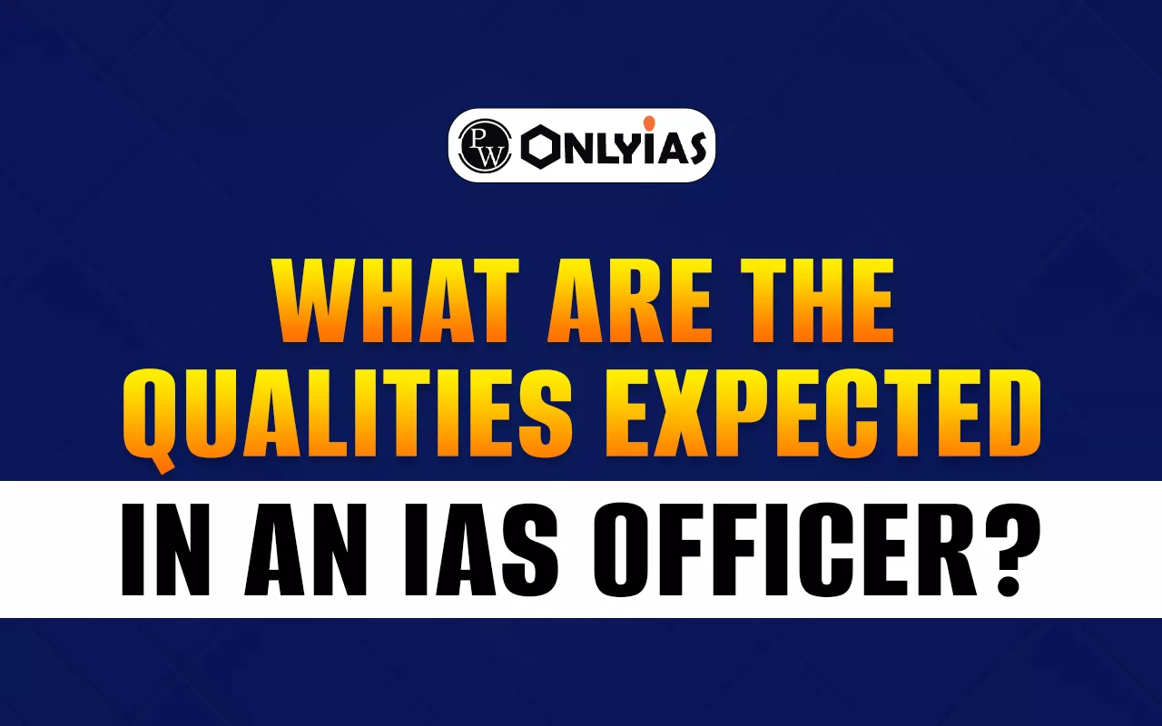 What are the Qualities Expected in an IAS Officer?