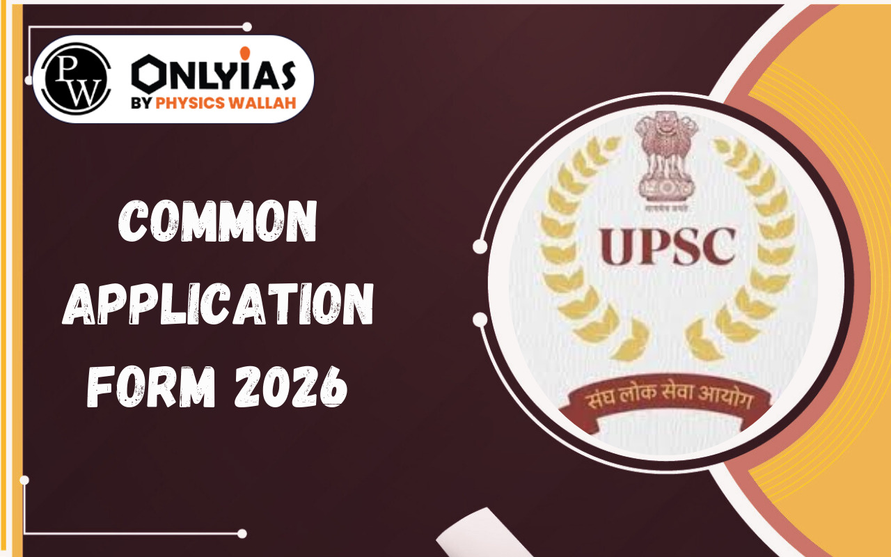 Common Application Form 2026: UPSC Introduced New Online Application Portal