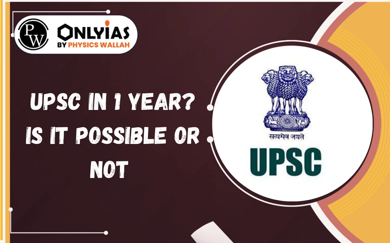 UPSC in 1 Year? Is it Possible or Not
