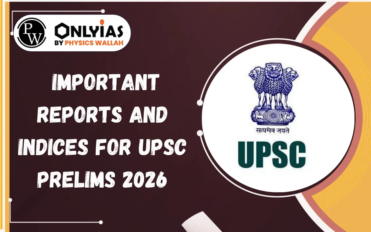 Important Reports and Indices for UPSC Prelims 2026