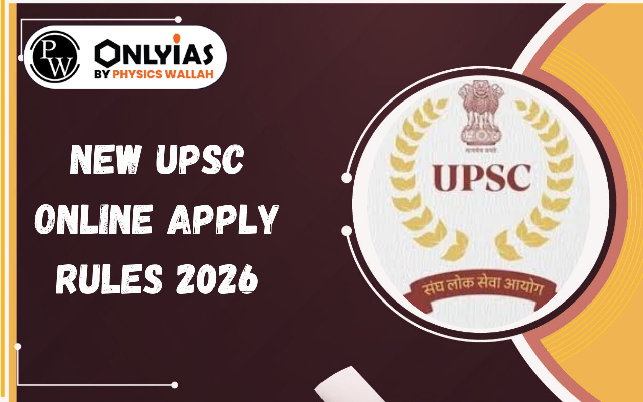 New UPSC Online Apply Rules 2026: Step-by-Step Process, Changes, and Important Guidelines