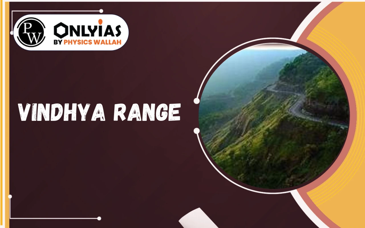 Vindhya Range – Geography, Geology, Rivers & Biodiversity of Central India