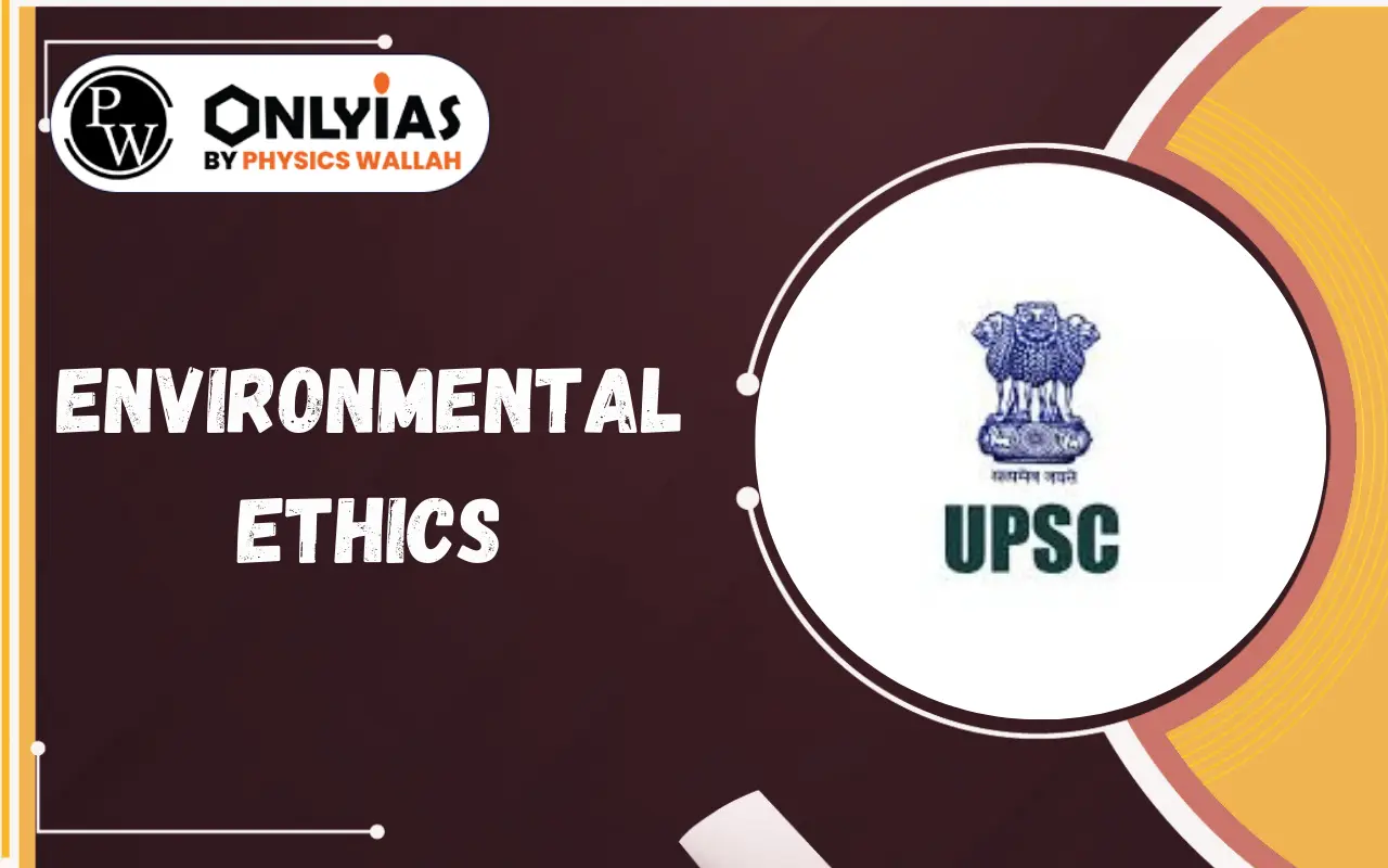 Environmental Ethics: Meaning, Principles, Sustainability and Values