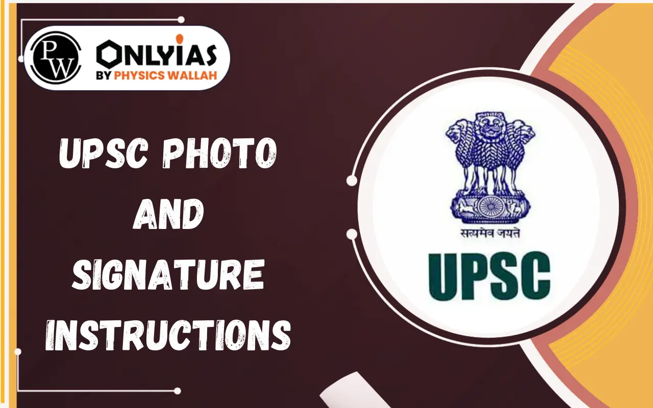 UPSC Photo and Signature Instructions, Rules and Format