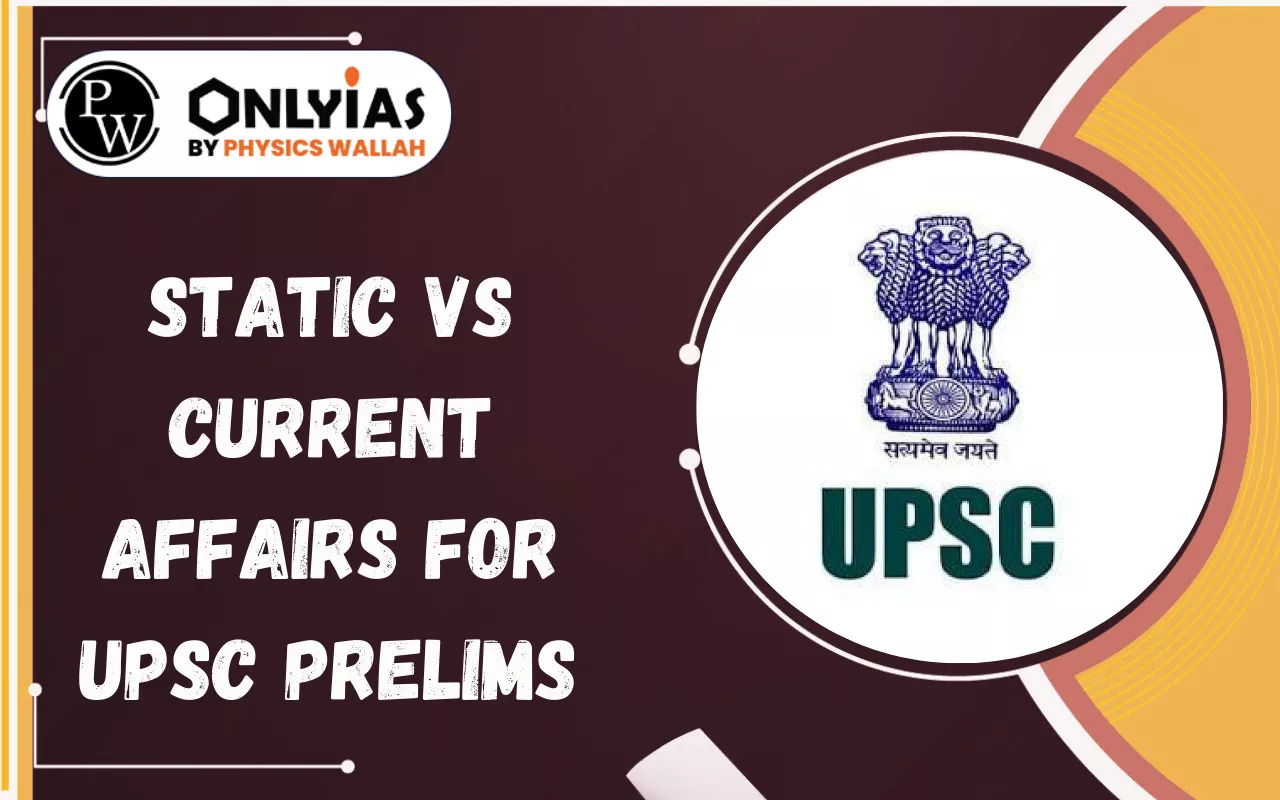 Static vs Current Affairs for UPSC Prelims 2026