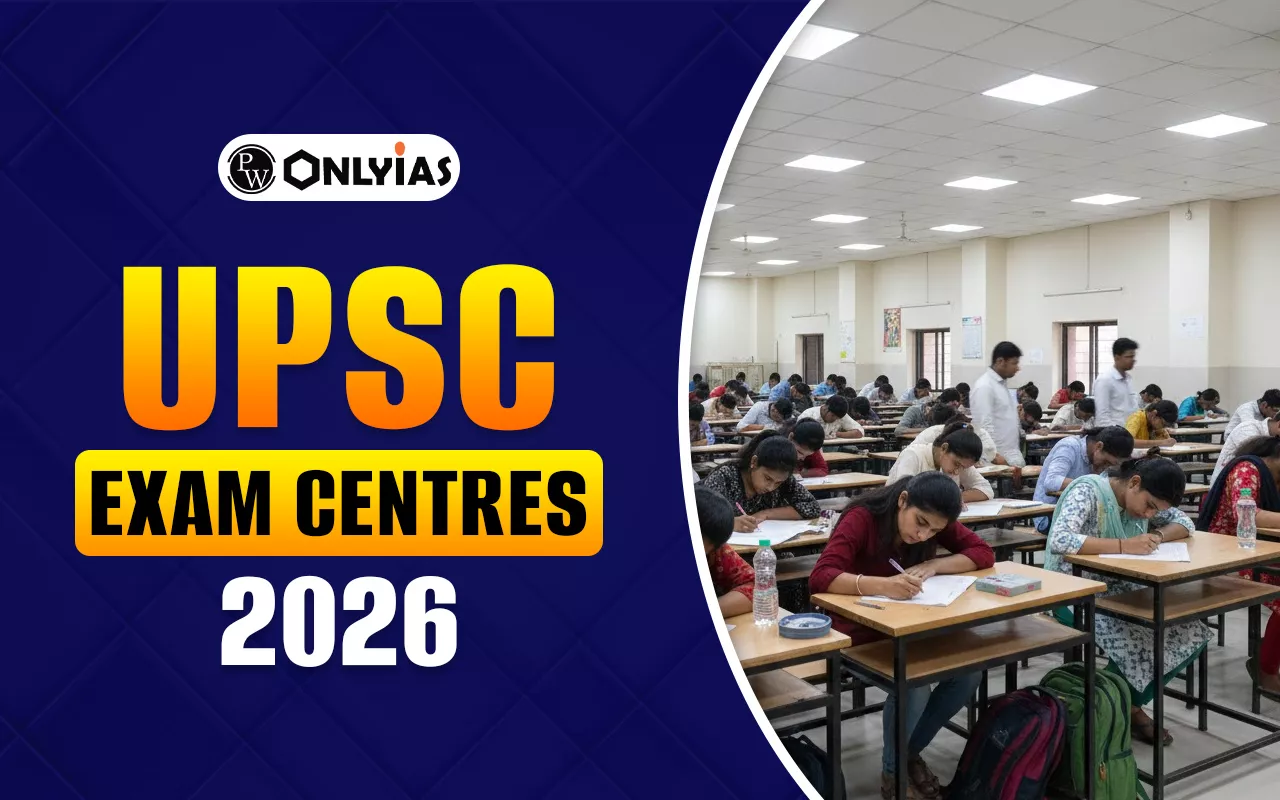 UPSC Exam Centres 2026: List, Allocation Rules and Guidelines