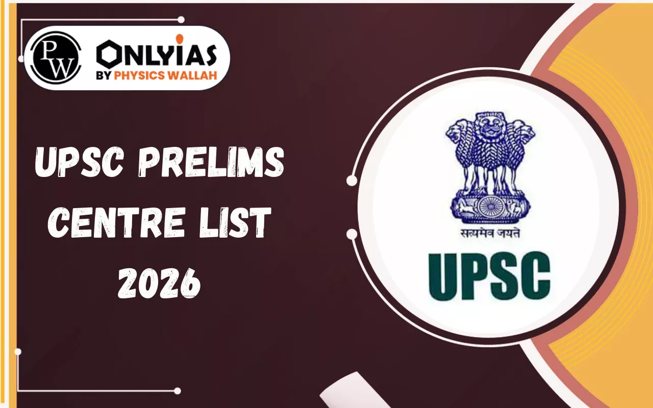 UPSC Prelims Centre List 2026: Exam Cities and Centre Selection Rules