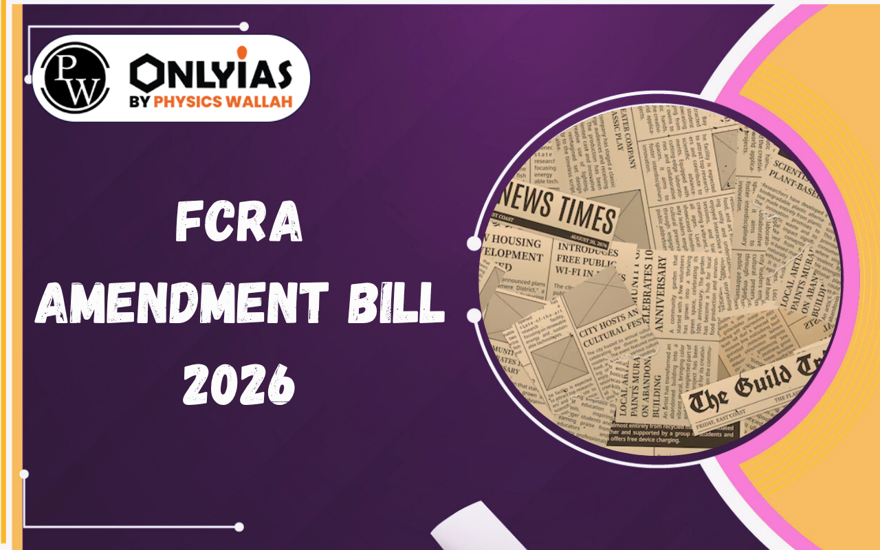 FCRA Amendment Bill 2026: Key Changes, NGO Regulation & Asset Control Explained