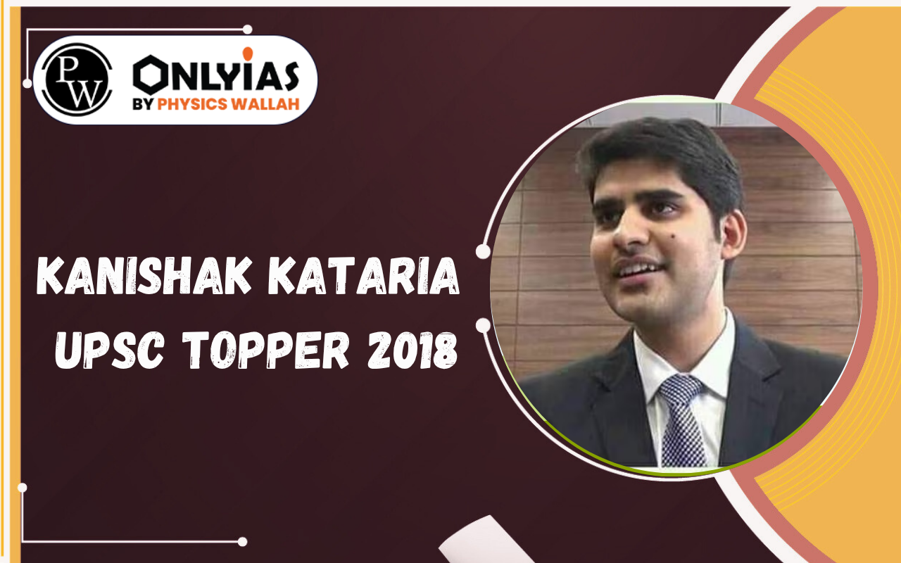 Kanishak Kataria UPSC Topper 2018: Marks, Optional Subject & Preparation Strategy