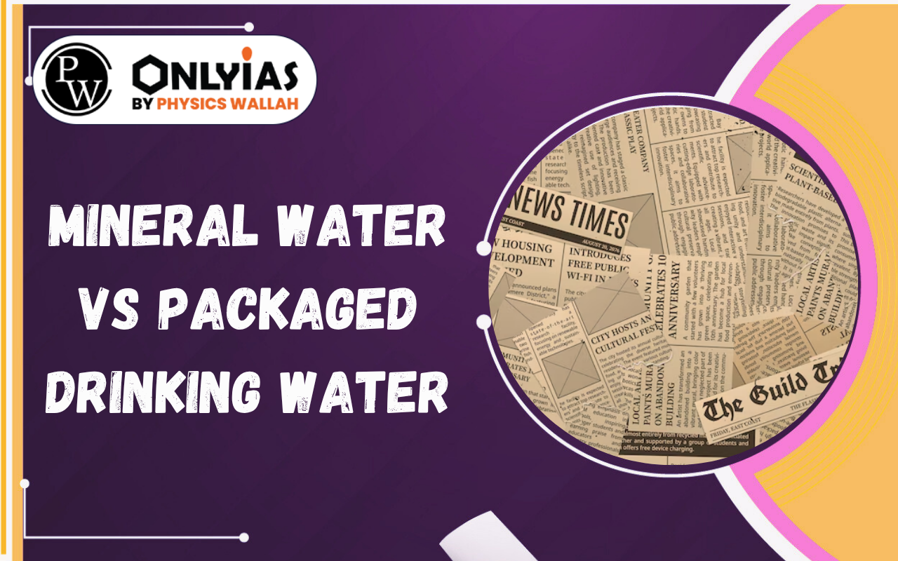 Mineral Water vs Packaged Drinking Water: Composition, Standards & Health Benefits