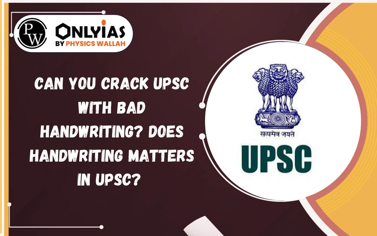 Can You Crack UPSC with Bad Handwriting? Does Handwriting Matters in UPSC?