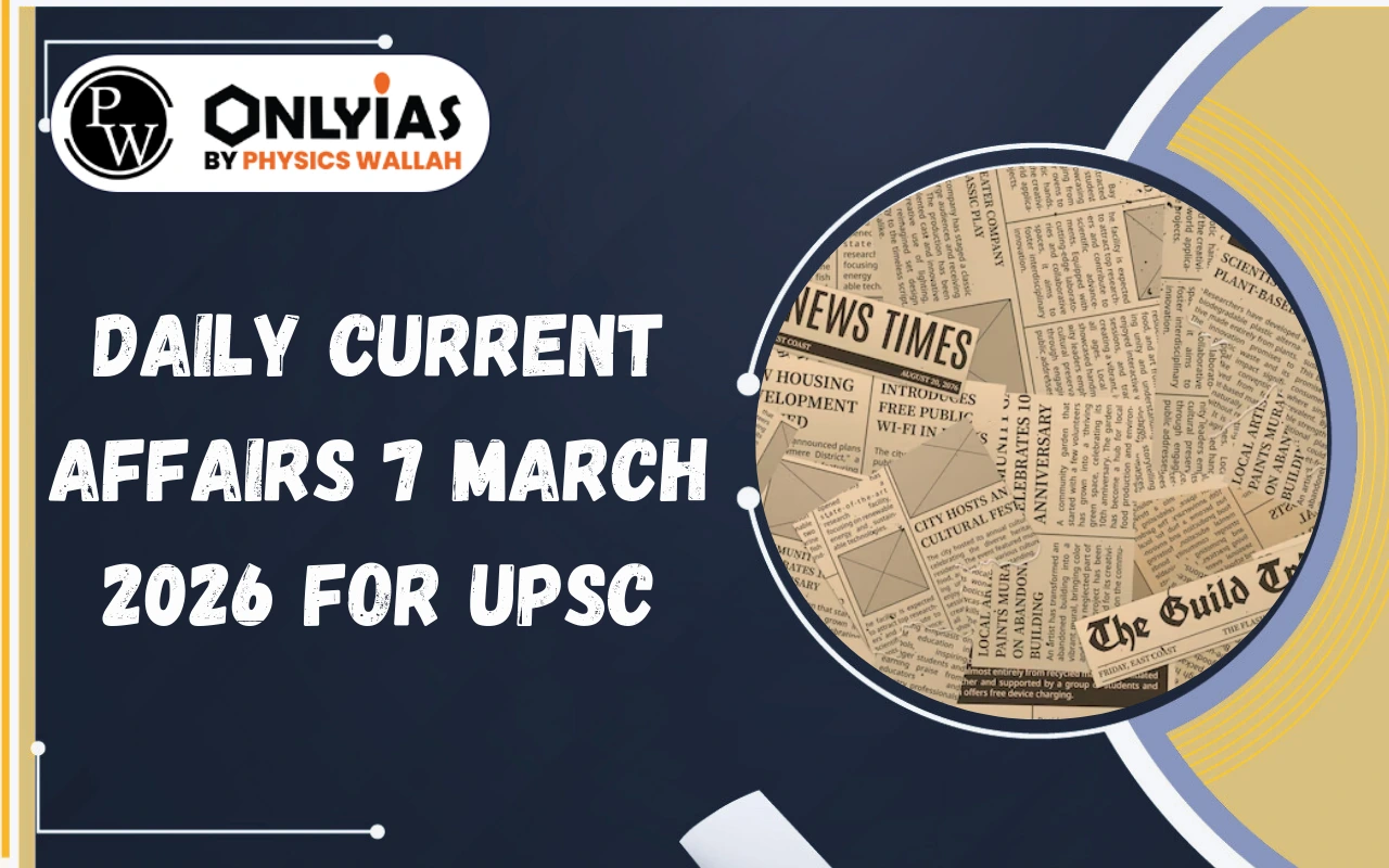 Daily Current Affairs 7 March 2026 for UPSC Energy Security, Riverine Lighthouses, Project Hanuman