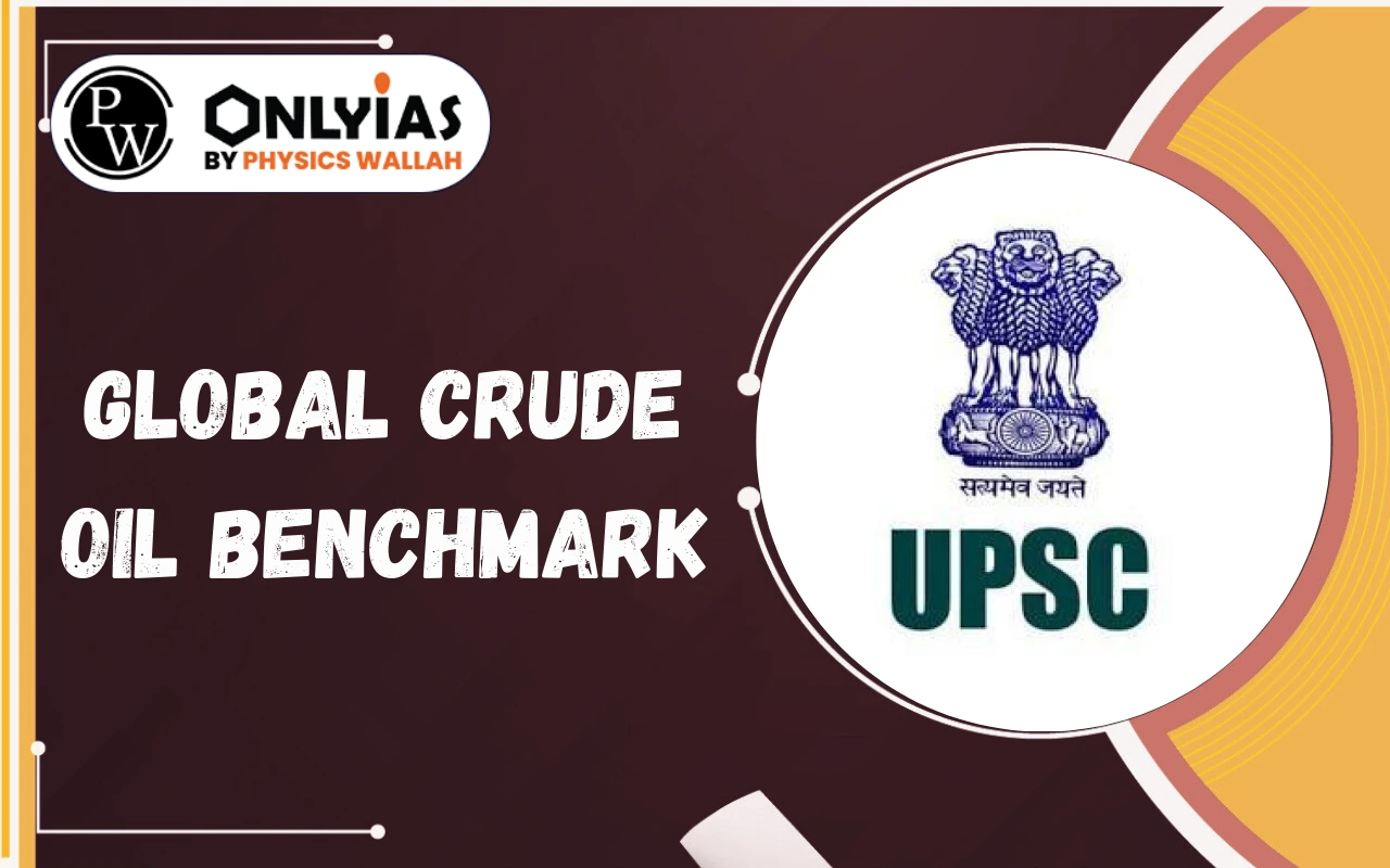 Global Crude Oil Benchmarks Explained: Brent, WTI, Dubai Crude Oil Price Indicators