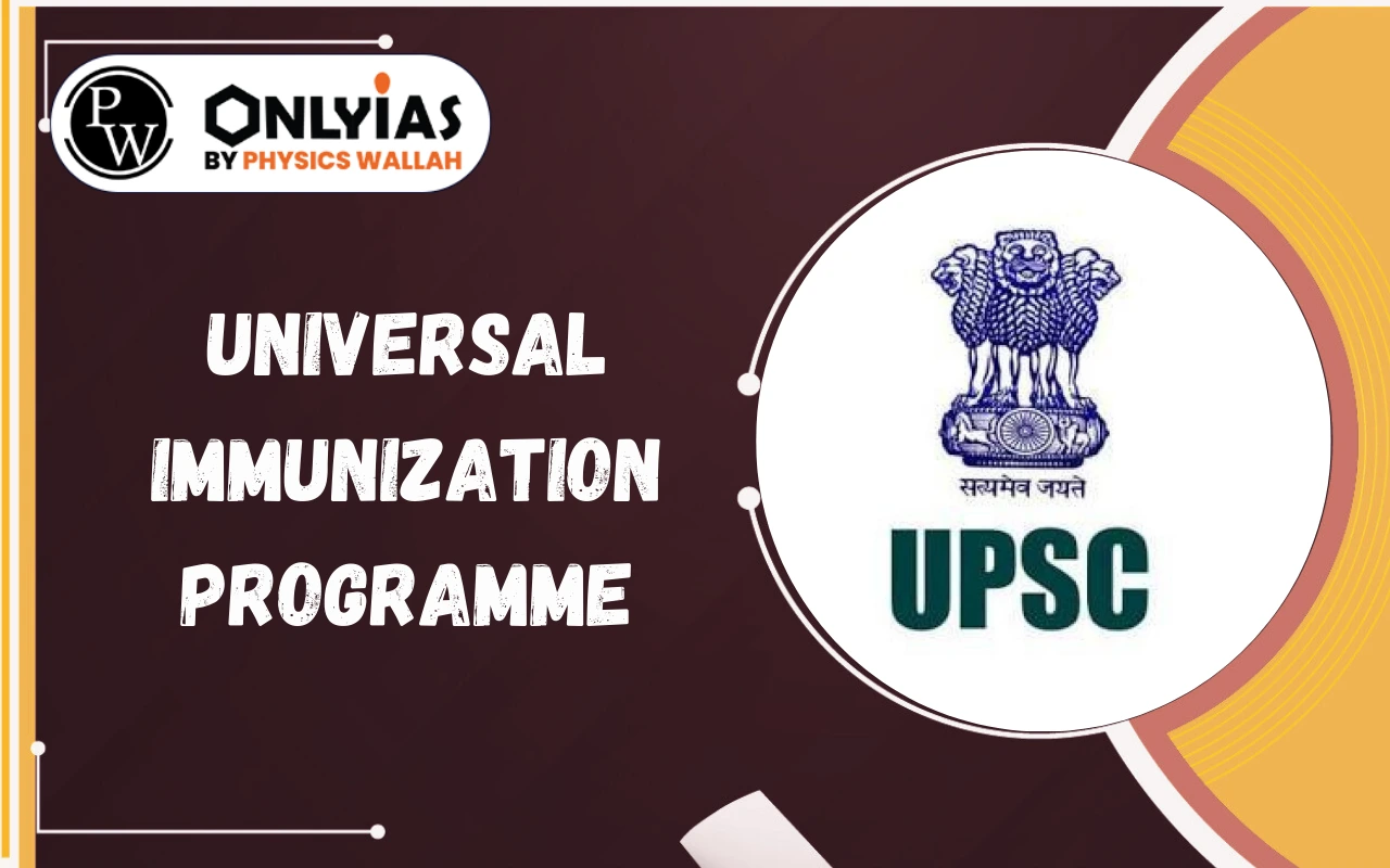 Universal Immunization Programme: Objectives and Key Initiatives