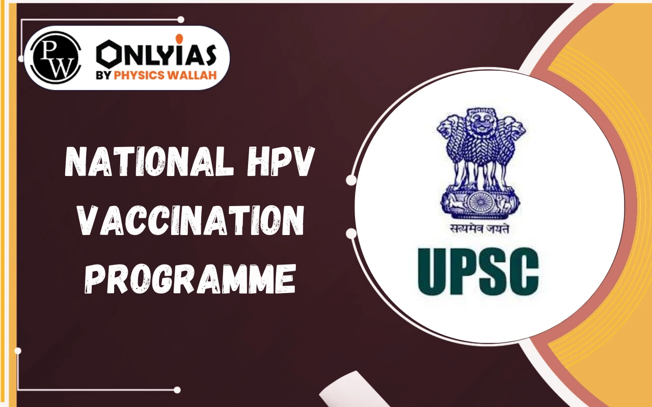 National HPV Vaccination Programme India: Eligibility, Benefits, Schedule and Cost