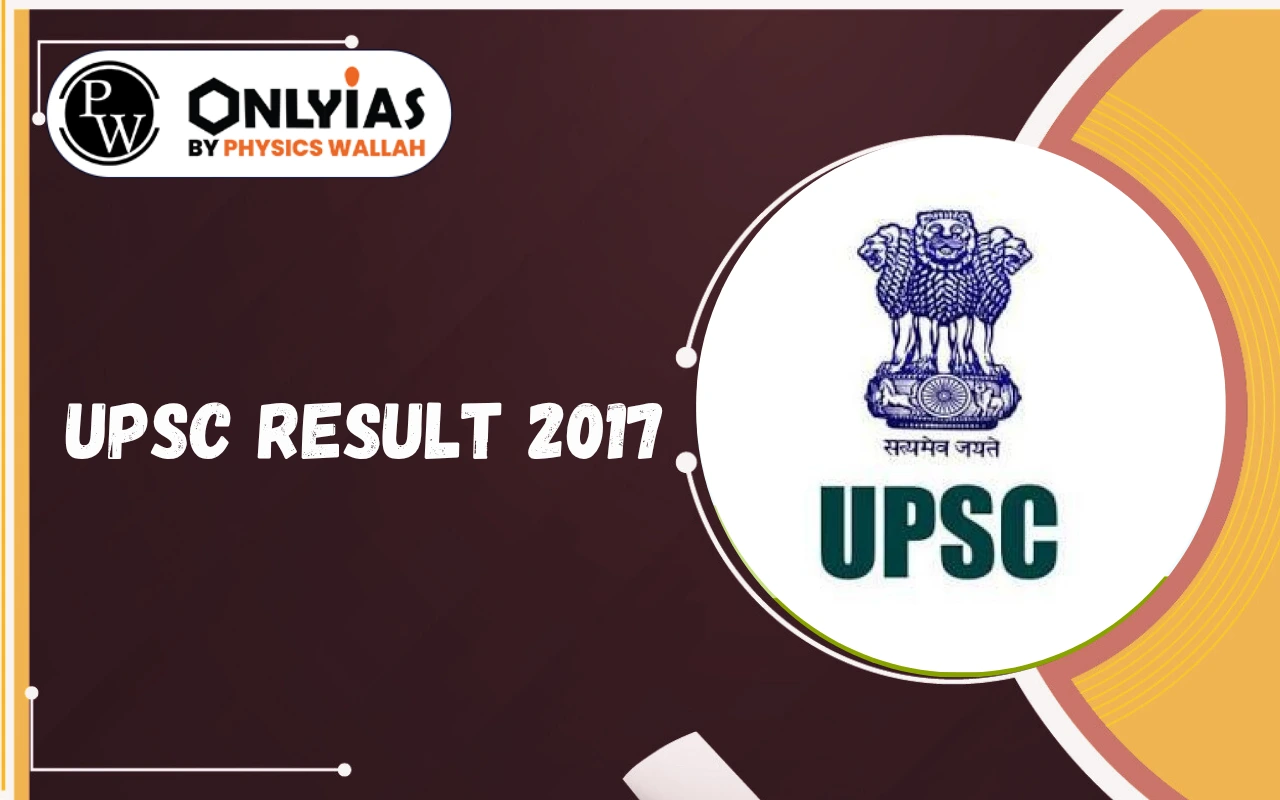 UPSC Result 2017: Toppers List, Final Selection and Achievements