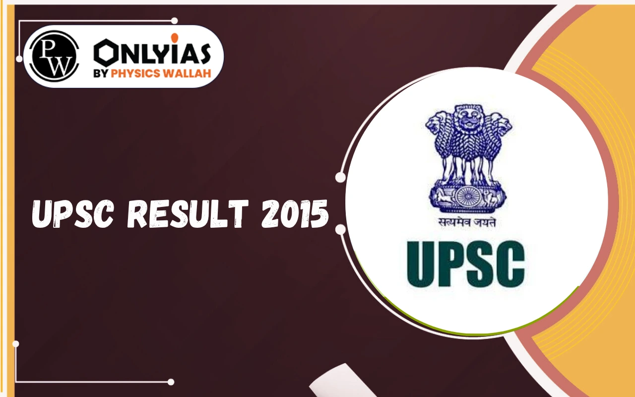 UPSC Result 2015: Toppers List, Final Marks and Selection Overview