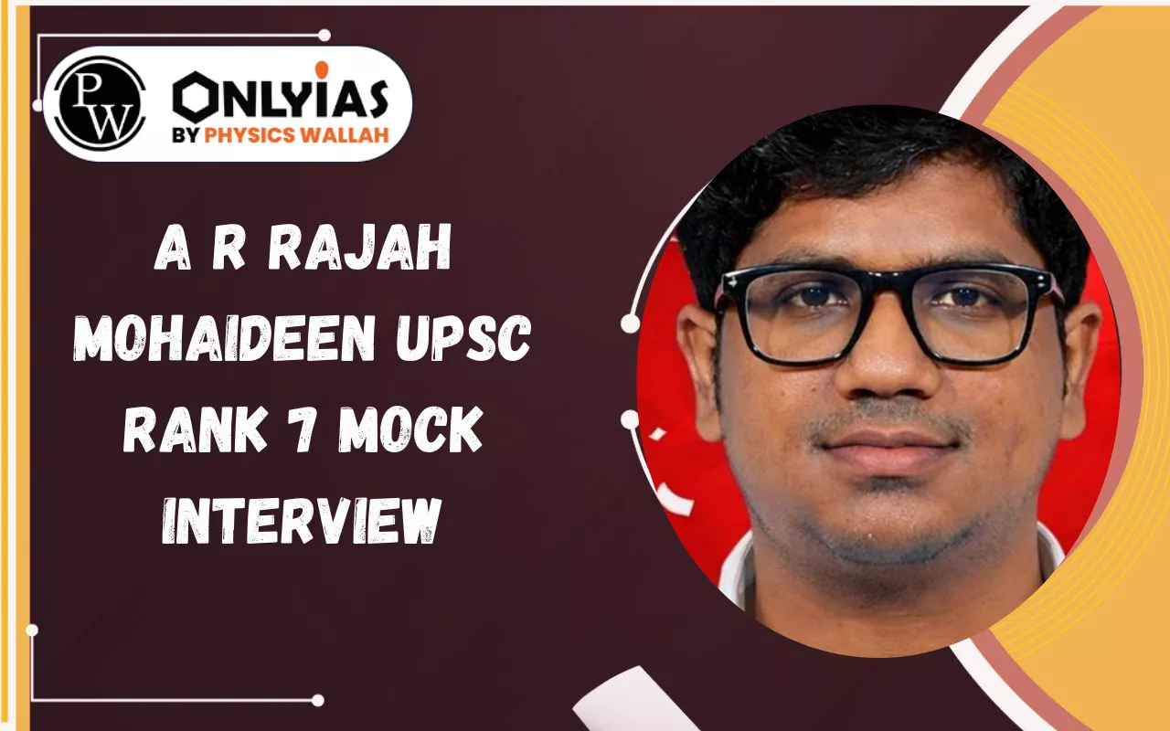 A R Rajah Mohaideen UPSC Rank 7 Mock Interview: Questions, Answers, Key Insights