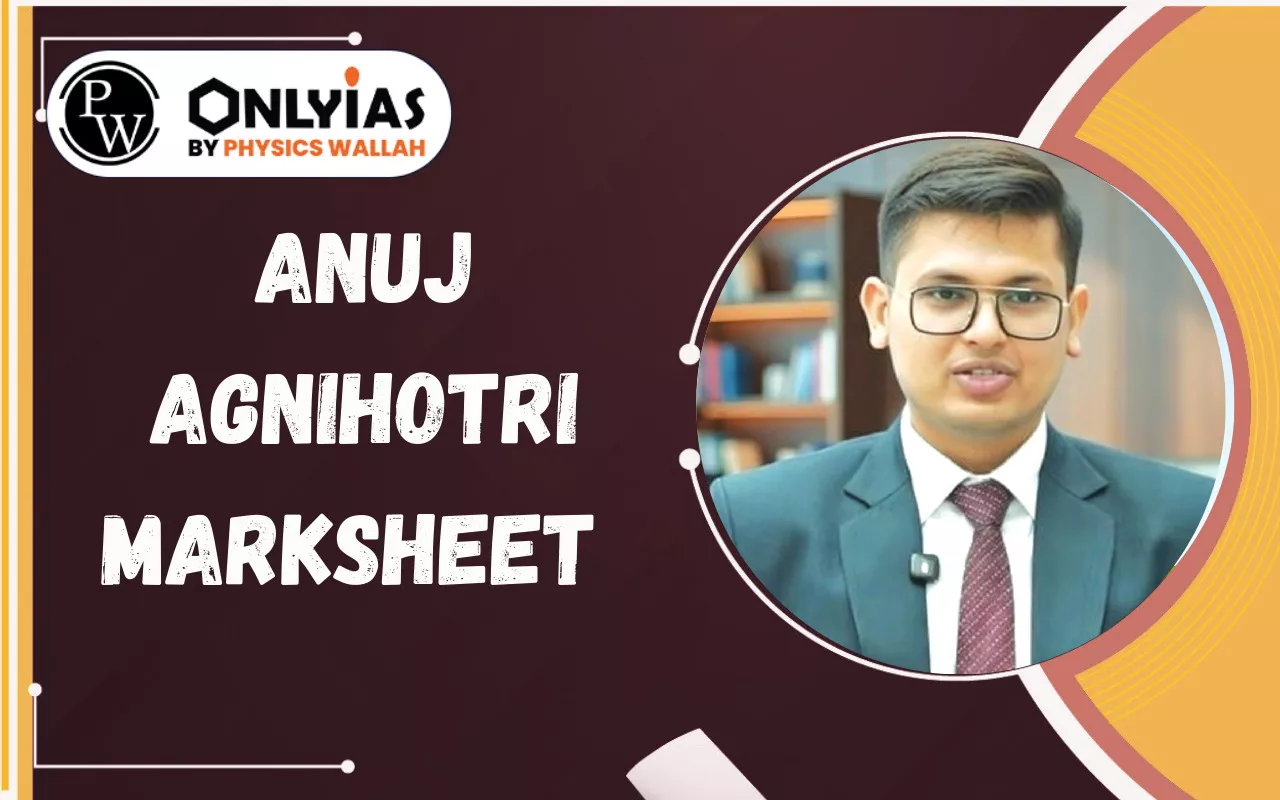 Anuj Agnihotri Marksheet: UPSC Rank 1 Marks Distribution