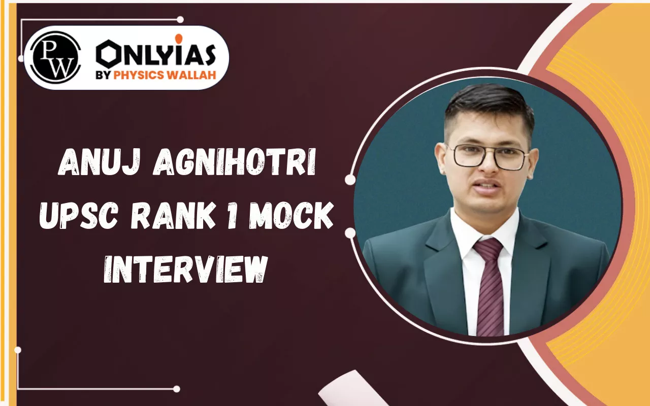 Anuj Agnihotri UPSC Rank 1 Mock Interview