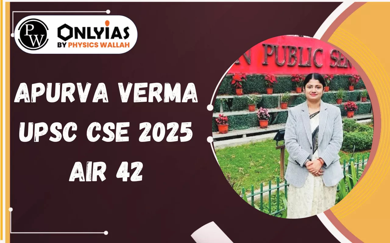 Apurva Verma UPSC CSE 2025 AIR 42 Preparation Strategy and Study Plan