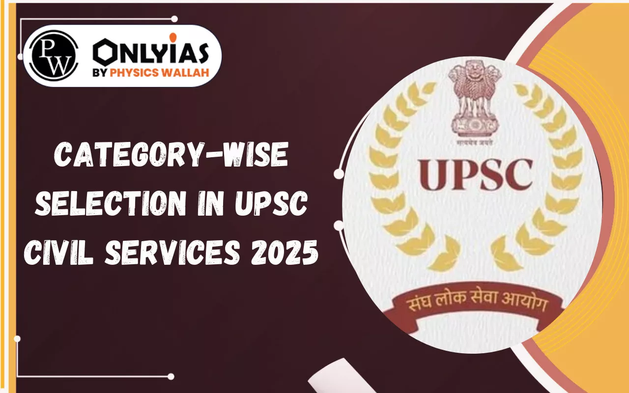 Category-wise Selection in UPSC Civil Services 2025