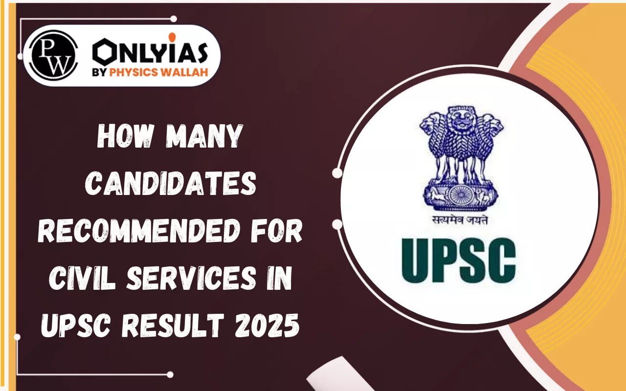 How Many Candidates Recommended for Civil Services in UPSC Result 2025?