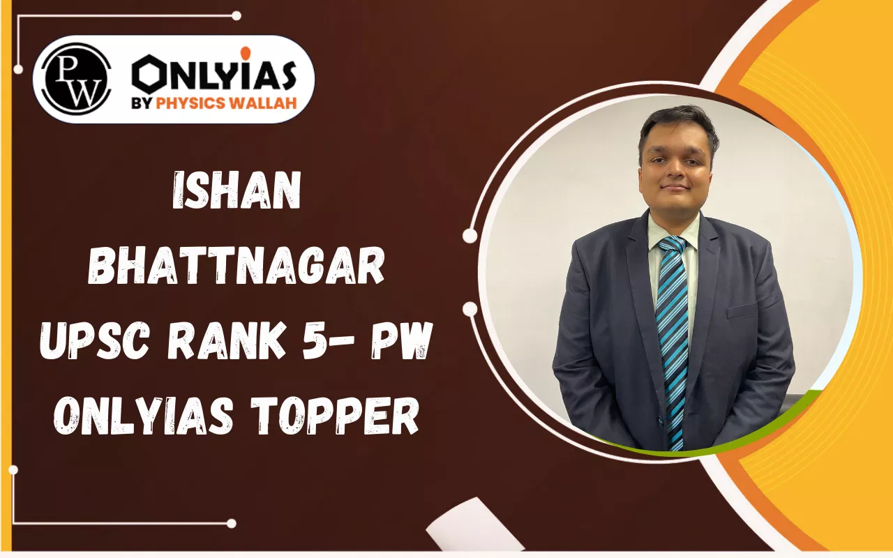 Ishan Bhattnagar UPSC Rank 5- PW OnlyIAS Topper