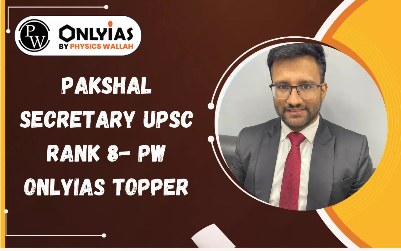 Pakshal Secretry UPSC Rank 8- PW OnlyIAS Topper