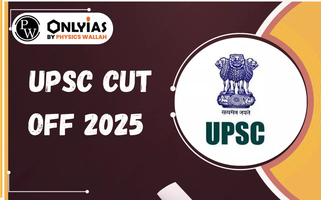 UPSC Cut off 2025: Expected Prelims, Mains and Final Cut offs (Category wise)